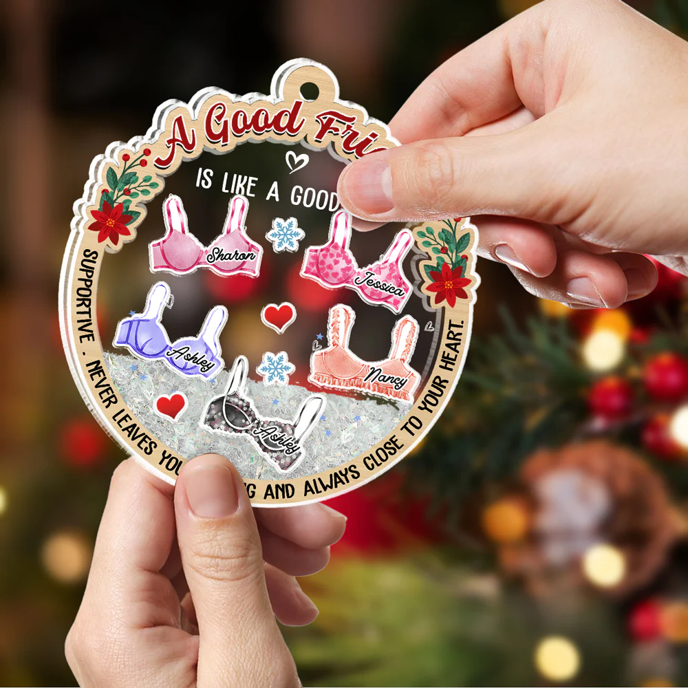 A Good Friend Is Like A Good Bra - Personalized Custom Acrylic Shaker Ornament - Image 3