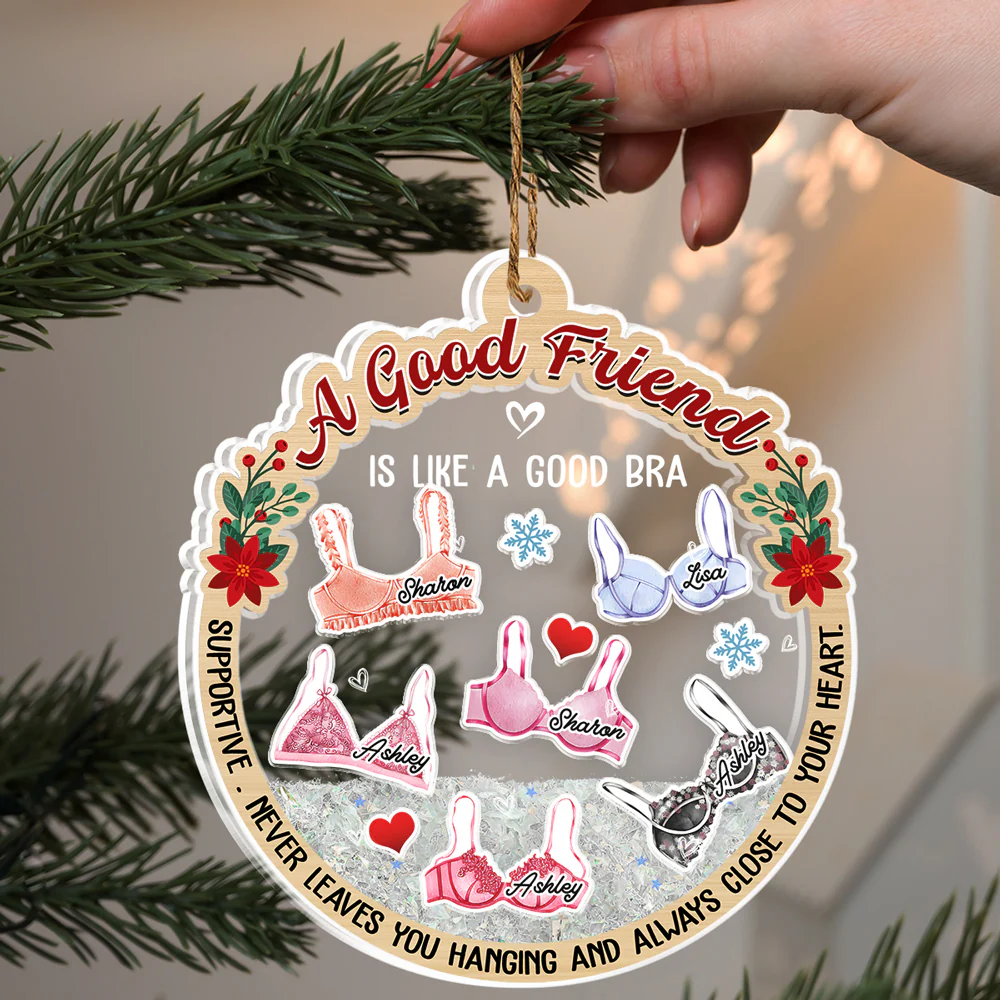 A Good Friend Is Like A Good Bra - Personalized Custom Acrylic Shaker Ornament - Image 4