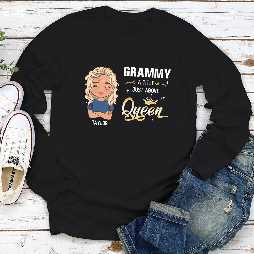 A Little Just Above Queen - Personalized Custom Long Sleeve T-shirt - Image 2