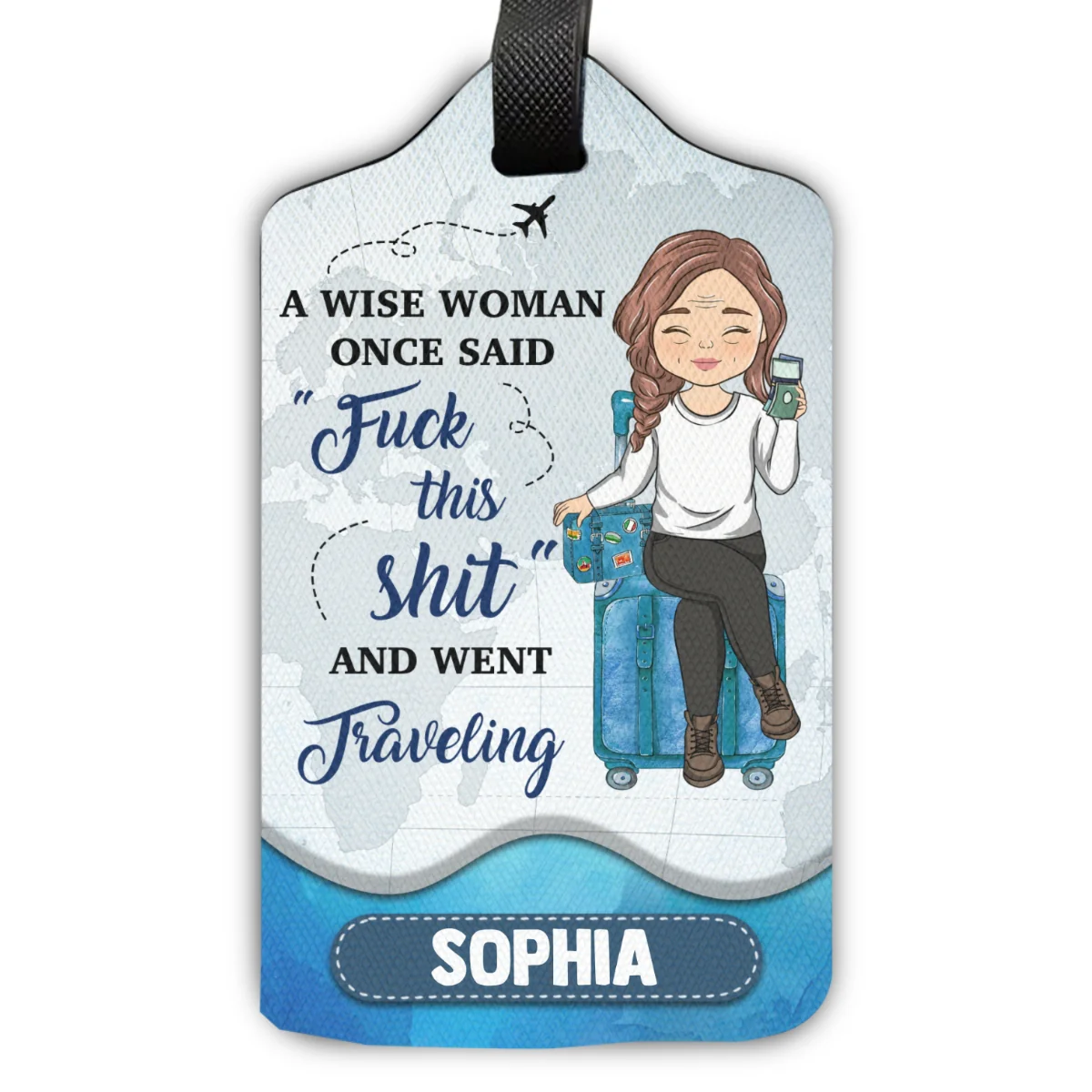 A Wise Woman Once Said And Went Traveling - Gift For Traveling Lovers - Personalized Luggage Tag - Image 7