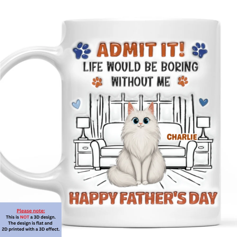 Admit It Crazy Funny Cat Ver Dad - Personalized Custom 3D Inflated Effect Coffee Mug - Image 7