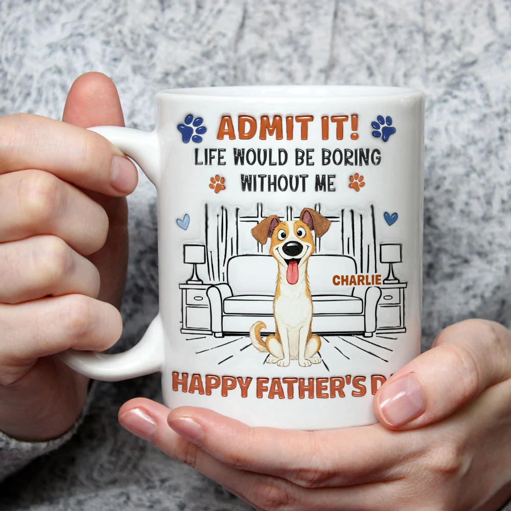 Admit It Crazy Funny Dog Ver Dad - Personalized Custom 3D Inflated Effect Coffee Mug - Image 3