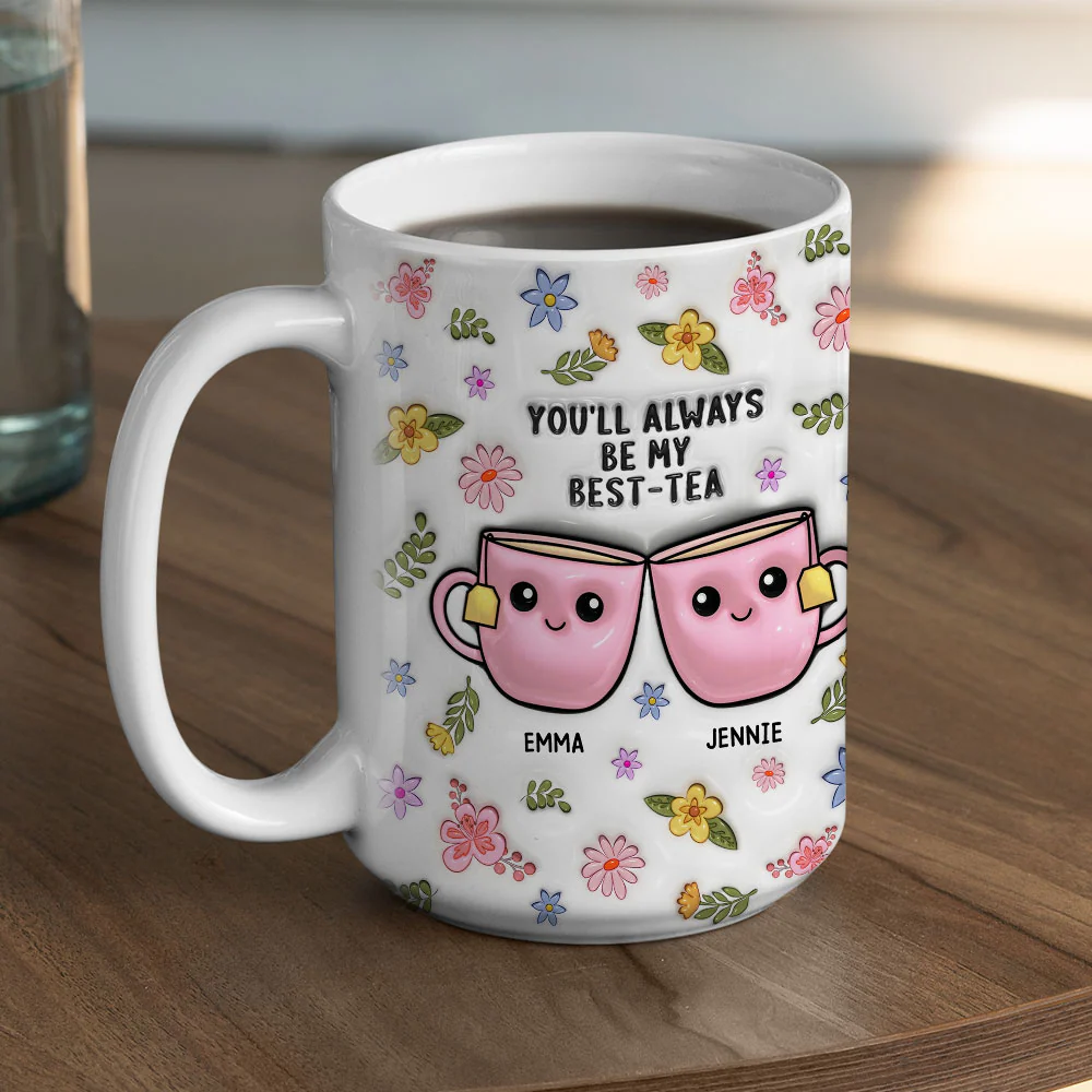 Always Be My Best Tea - Personalized Custom 3D Inflated Effect Mug - Image 4