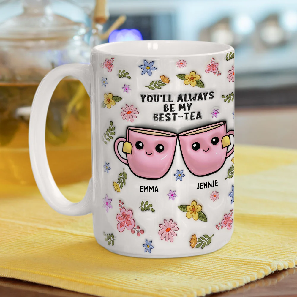 Always Be My Best Tea - Personalized Custom 3D Inflated Effect Mug - Image 5