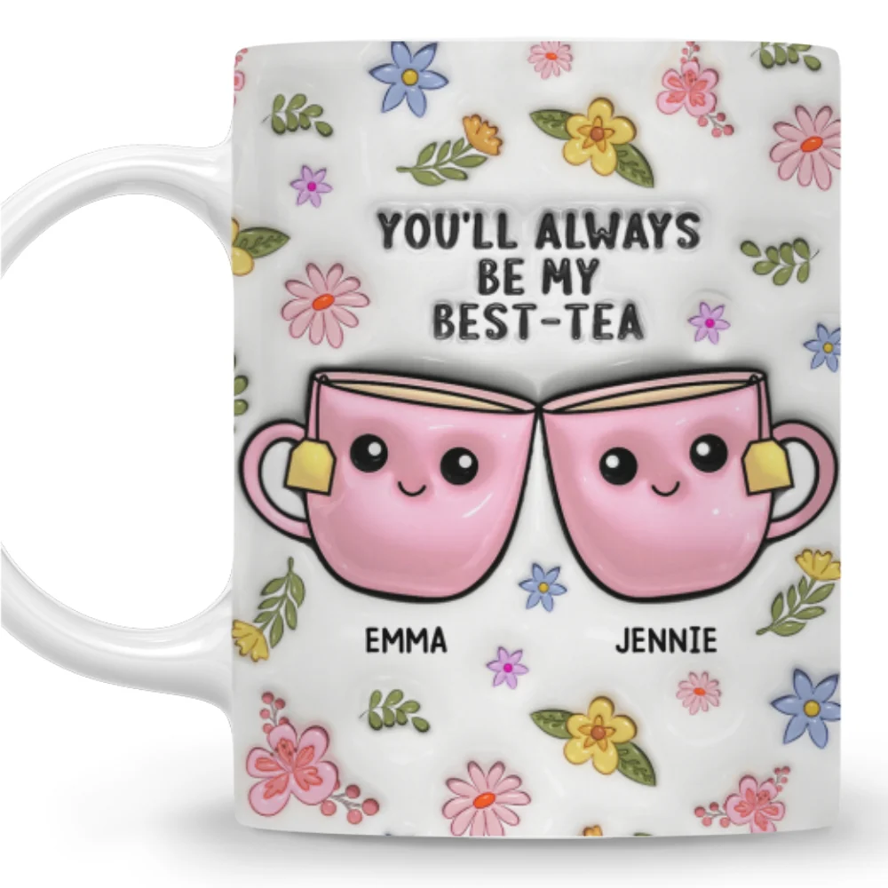 Always Be My Best Tea - Personalized Custom 3D Inflated Effect Mug - Image 7