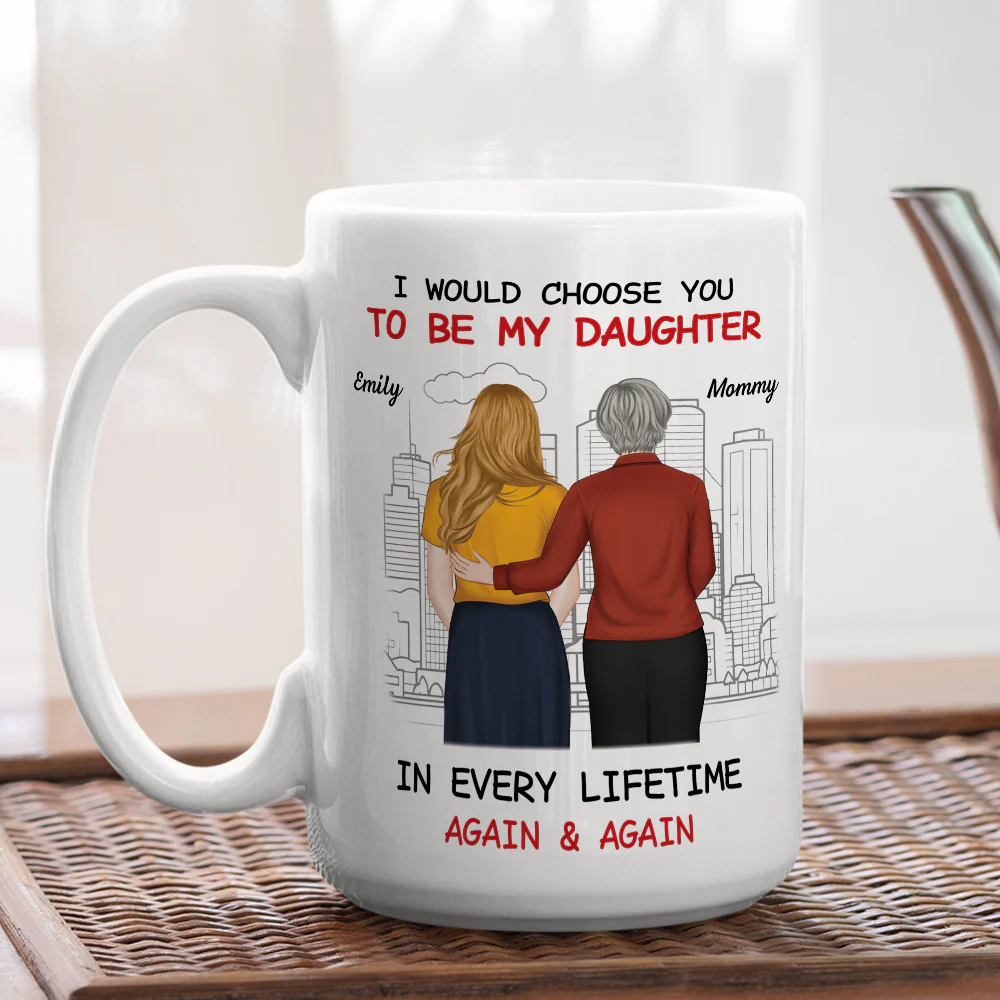 Always Choose You Mom And Beautiful Daughter - Personalized Custom Coffee Mug - Image 3