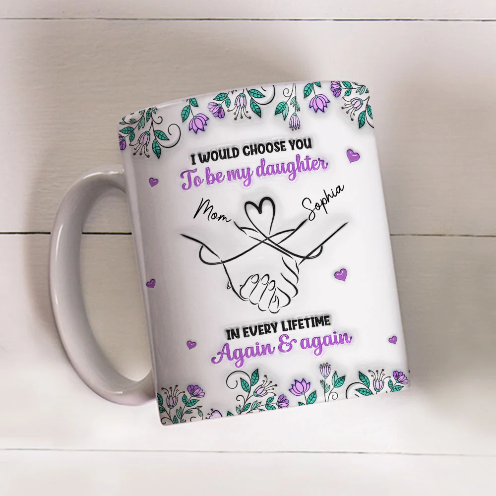 Always Choose You Mom And Daughter - Personalized Custom 3D Inflated Effect Mug - Image 3