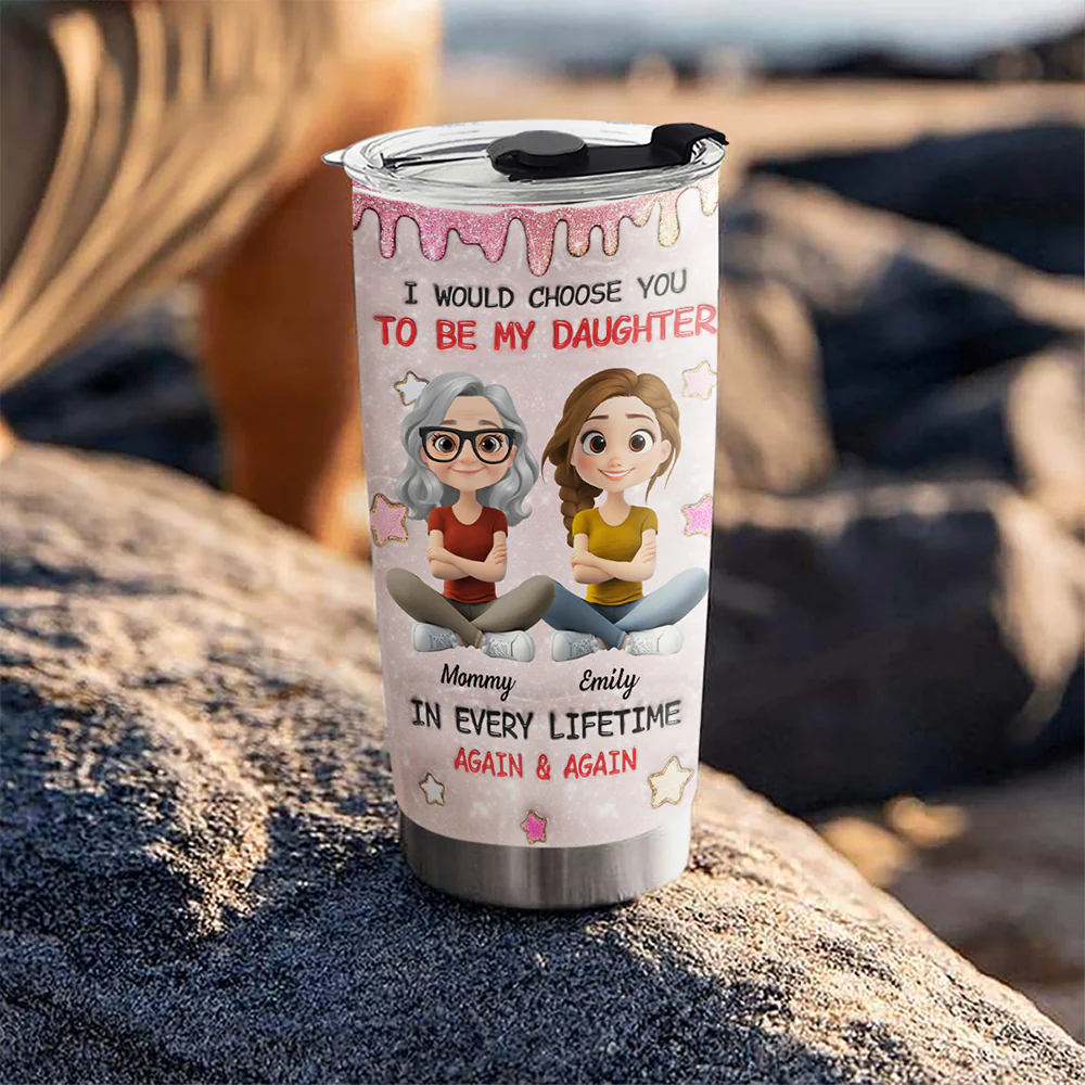 Always Choose You Mom And Daughter - Personalized Custom 3D Inflated Effect Tumbler - Image 5