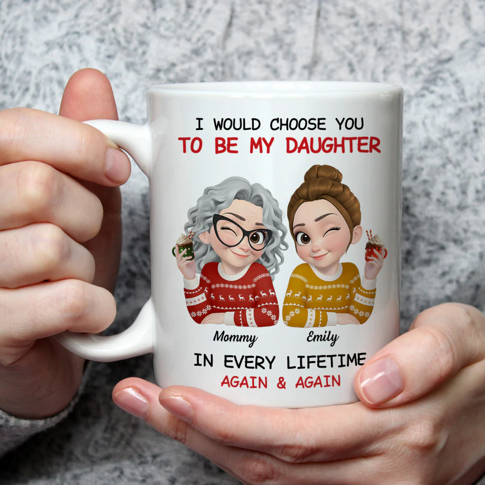 Always Choose You Mom And Daughter - Personalized Custom Coffee Mug - Image 4