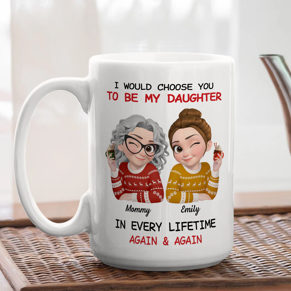 Always Choose You Mom And Daughter - Personalized Custom Coffee Mug - Image 5
