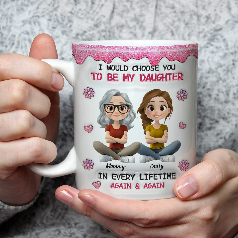 Always Choose You Mom And Daughter Version 2 - Personalized Custom 3D Inflated Effect Mug - Image 2