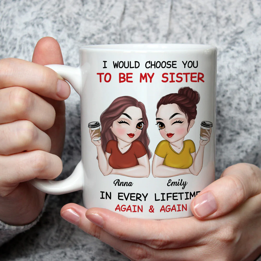 Always Choose You To Be My Sister - Personalized Custom Coffee Mug - Image 2