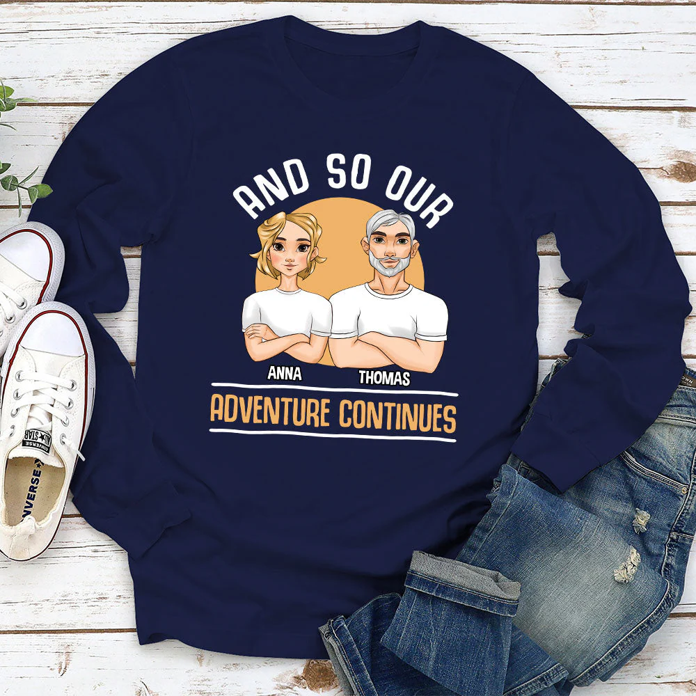 And So Our Adventure Continues - Personalized Custom Long Sleeve T-shirt - Image 2