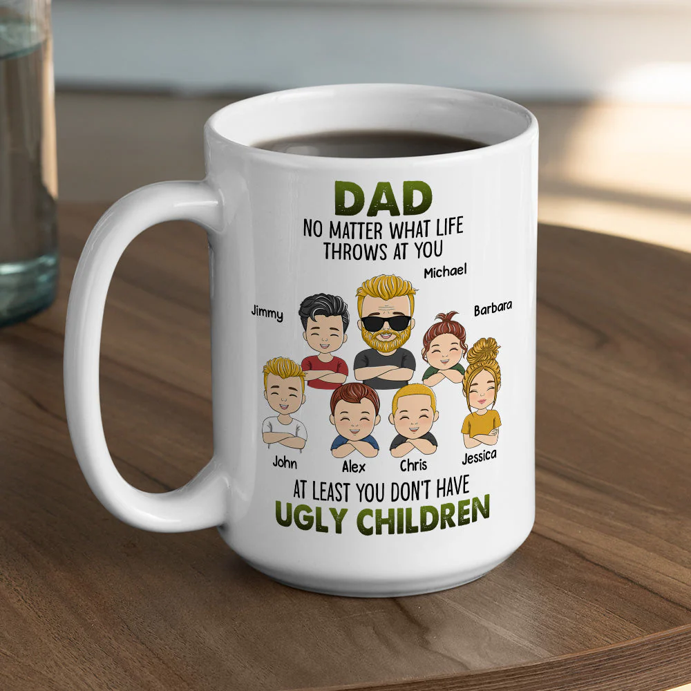At Least You Dont Have Ugly Children - Personalized Custom Coffee Mug - Image 4