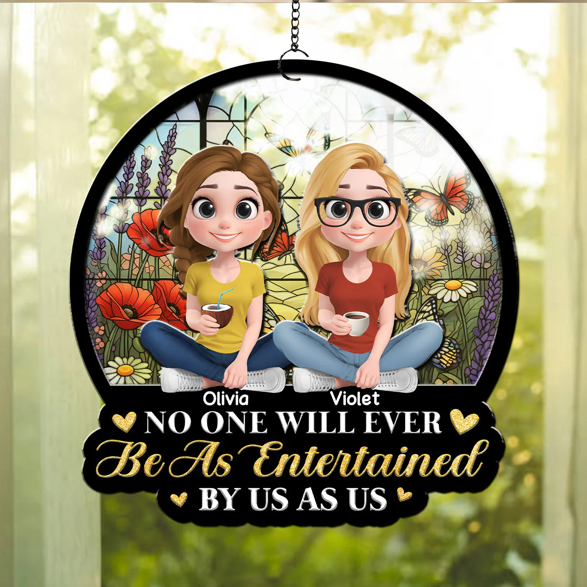 Be As Entertained By Besties Sisters - Personalized Custom Suncatcher - Image 2
