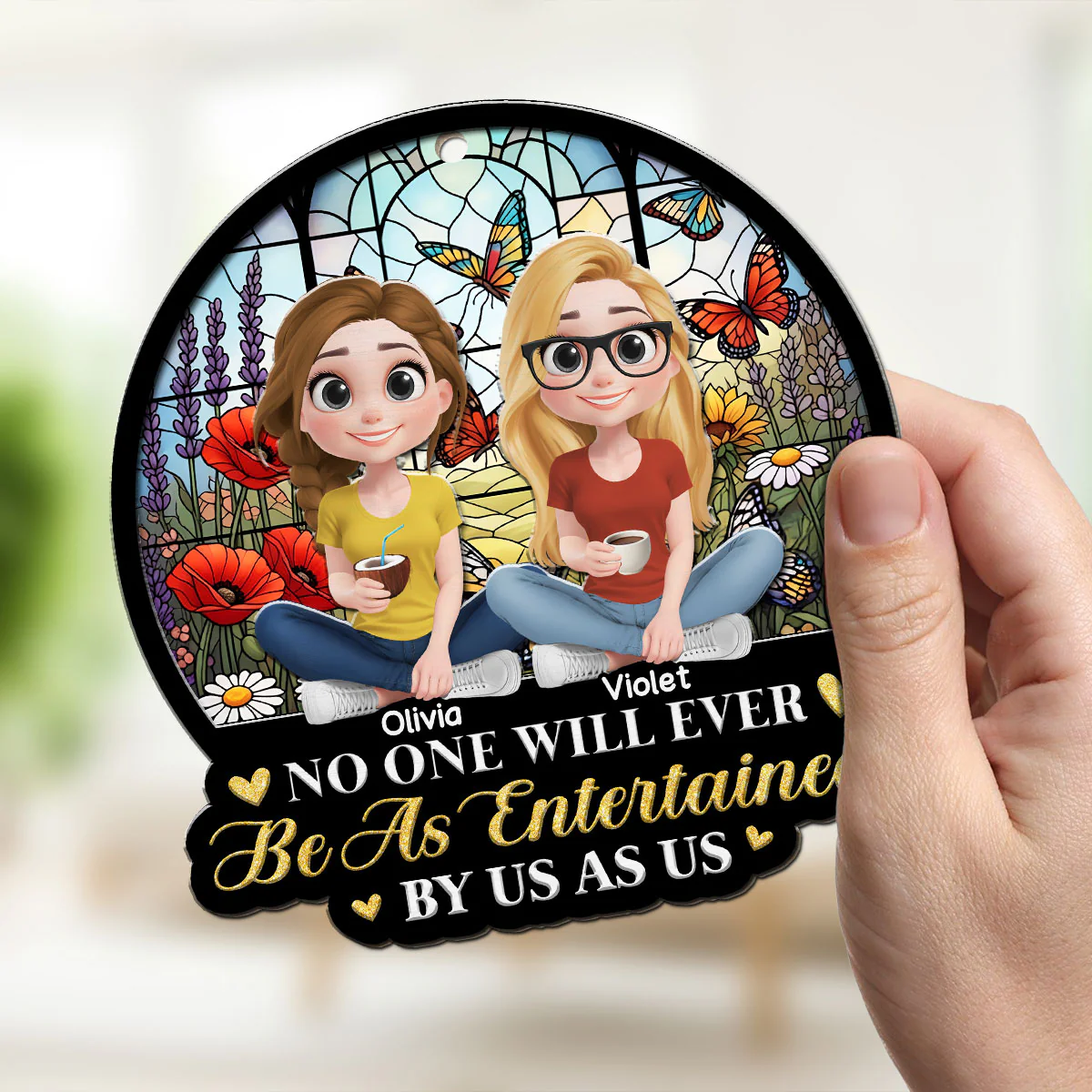 Be As Entertained By Besties Sisters - Personalized Custom Suncatcher - Image 4