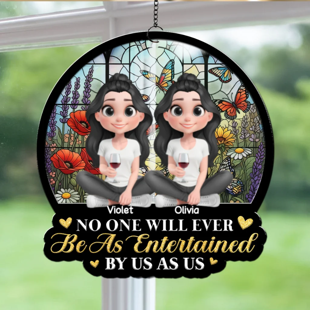 Be As Entertained By Besties Sisters - Personalized Custom Suncatcher - Image 6