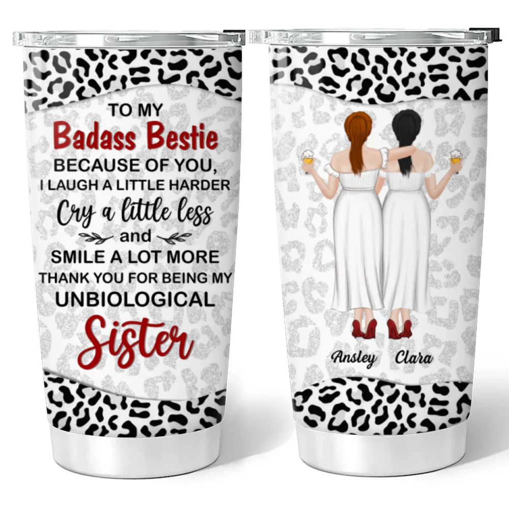 Because Of You I Laugh A Little Harder My Badass Bestie - Personalized Custom Tumbler - Image 6