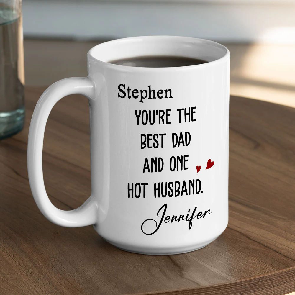 Best Dad And Hottest Husband - Personalized Custom Coffee Mug - Image 6