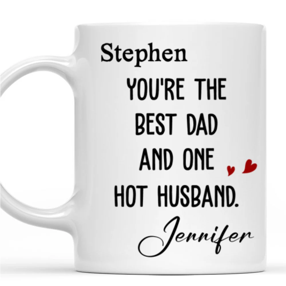 Best Dad And Hottest Husband - Personalized Custom Coffee Mug - Image 7