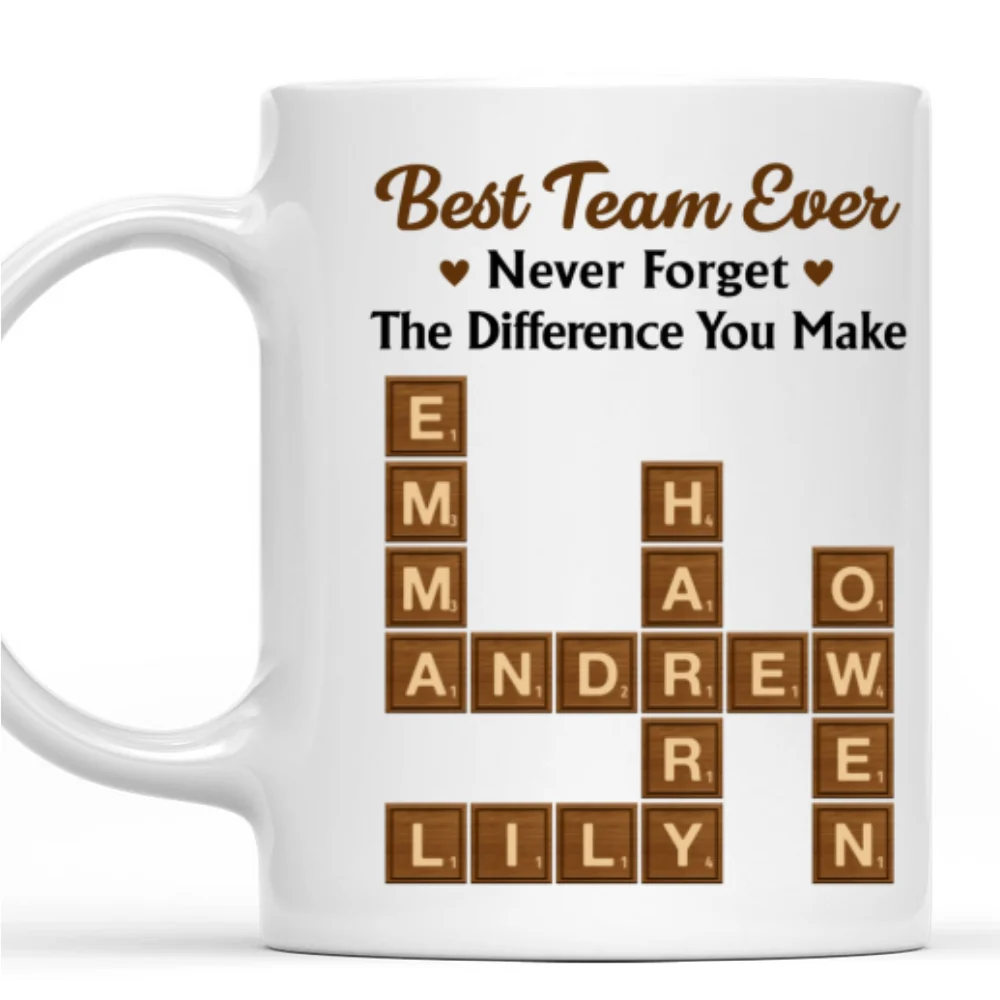 Best Team Ever Never Forget That - Personalized Custom Coffee Mug - Image 8