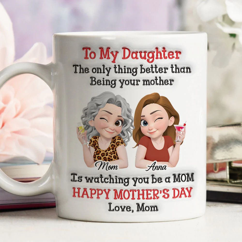 Better Than Being Your Mother - Personalized Custom 3D Inflated Effect Mug - Image 2