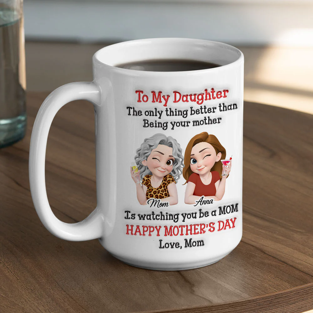 Better Than Being Your Mother - Personalized Custom 3D Inflated Effect Mug - Image 4
