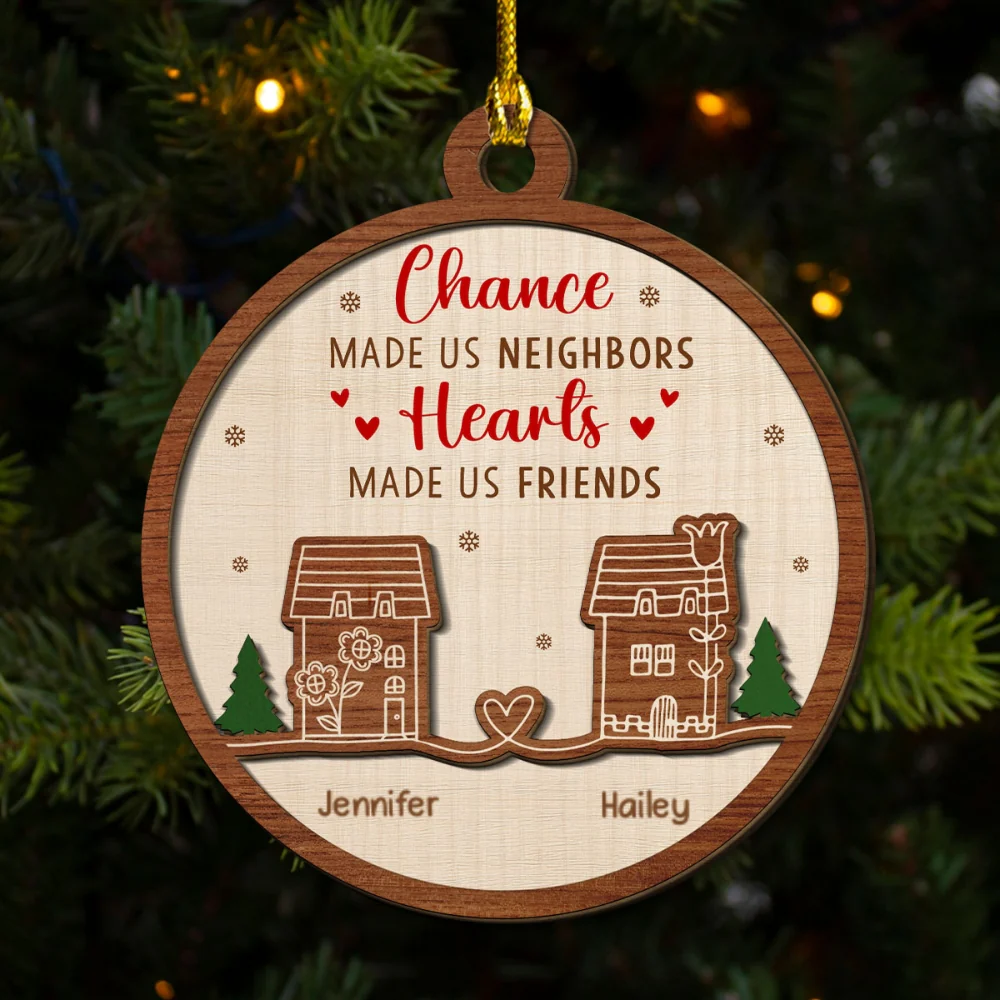 Chance Made Us Neighbors, Hearts Made Us Friends - Personalized Custom Freeshape 2-Layered Wood Ornament - Image 6
