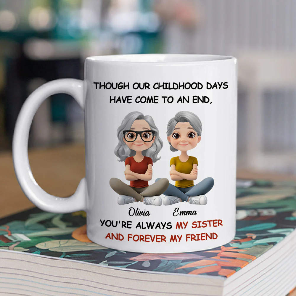 Childhood End But Sisters Love Is Forever - Personalized Custom Coffee Mug - Image 2