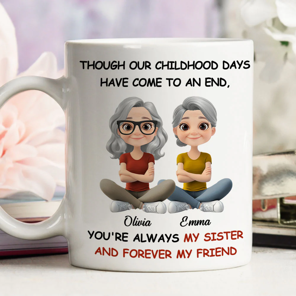 Childhood End But Sisters Love Is Forever - Personalized Custom Coffee Mug - Image 4