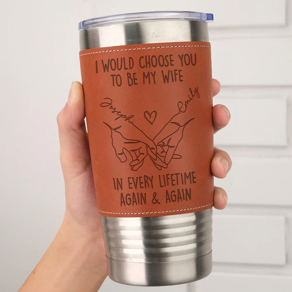 Choose You To Be My Wife Forever - Personalized Custom Engraved Leather Tumbler - Image 3