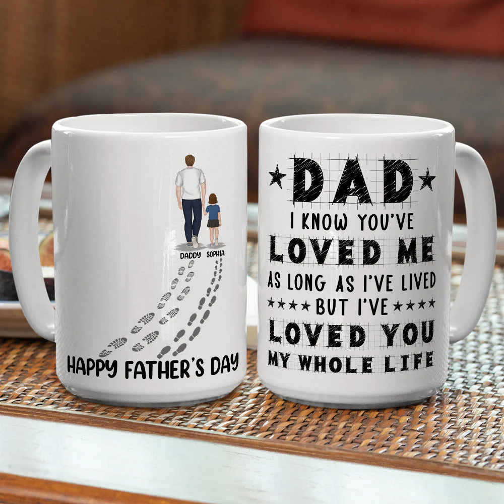 Dad I Have Loved You My Whole Life - Personalized Custom Coffee Mug - Image 4