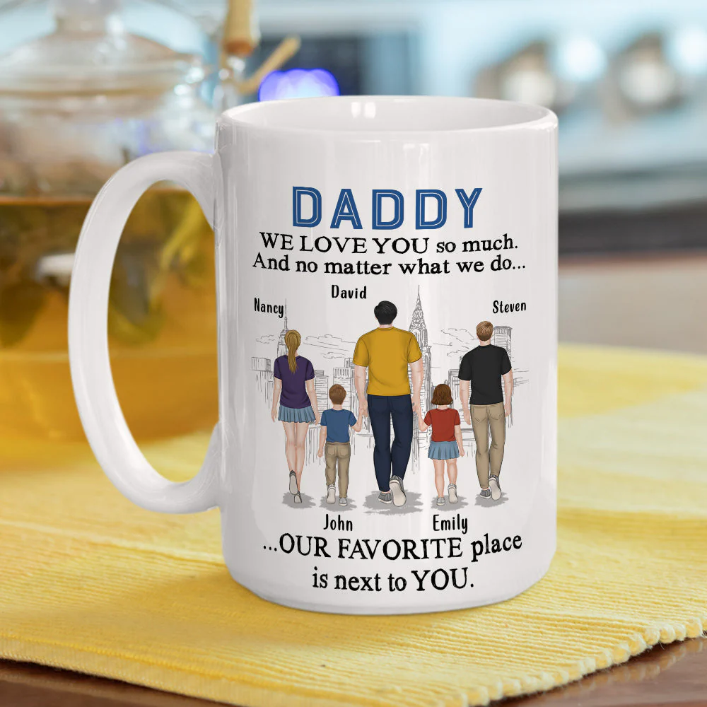 Dad My Favorite Place Is Next To You - Personalized Custom Coffee Mug - Image 5