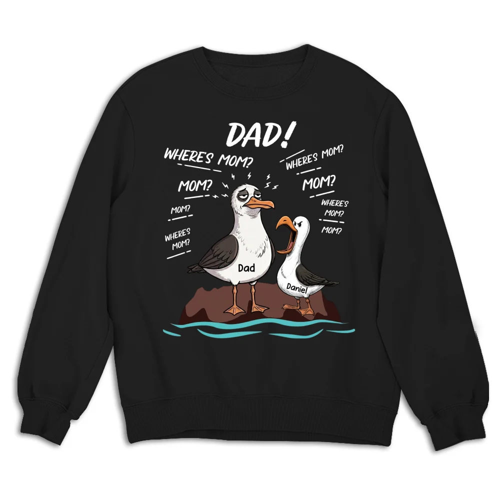 Dad Where Is Mom - Personalized Custom Shirt - Image 12