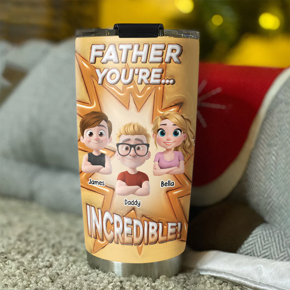 Dad You Are Incredible - Personalized Custom 3D Inflated Effect Tumbler - Image 3