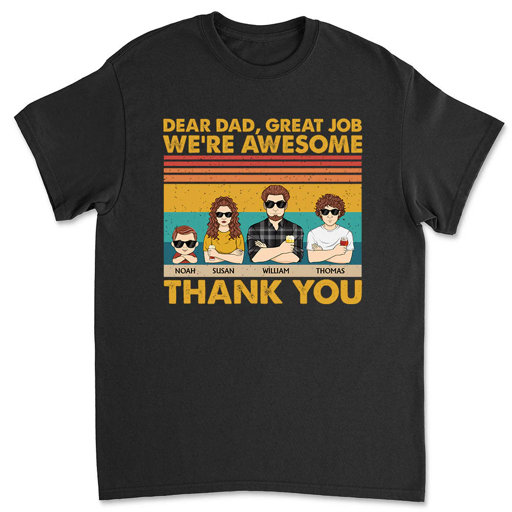 Dear Dad Great Job We Are Awesome Thank You - Personalized Custom Shirt