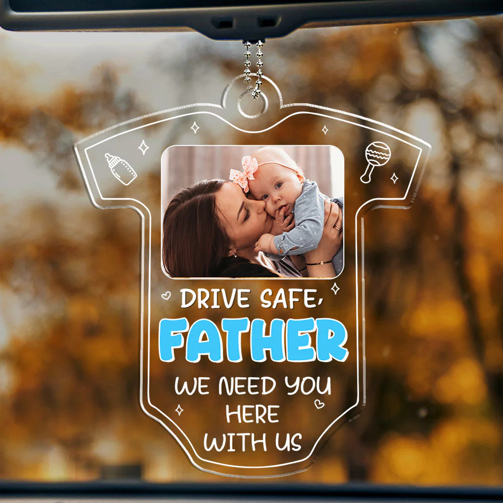 Drive Safe We Need You To Be Here - Personalized Acrylic Car Ornament - Image 2