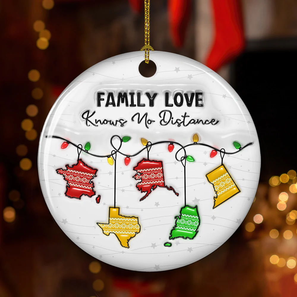 Family Love Knows No Distance State And Country Version - Personalized Custom 3D Inflated Effect Ceramic Ornament - Image 3