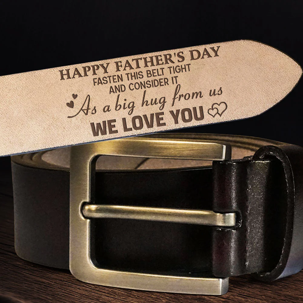 Fasten This Belt Tight And Consider It As A Big Hug From Us - Personalized Engraved Leather Belt - Image 5