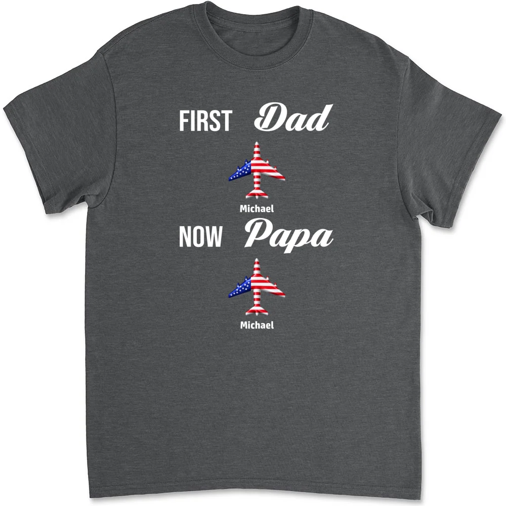 First Dad Now Papa - Personalized Custom Shirt - Image 7