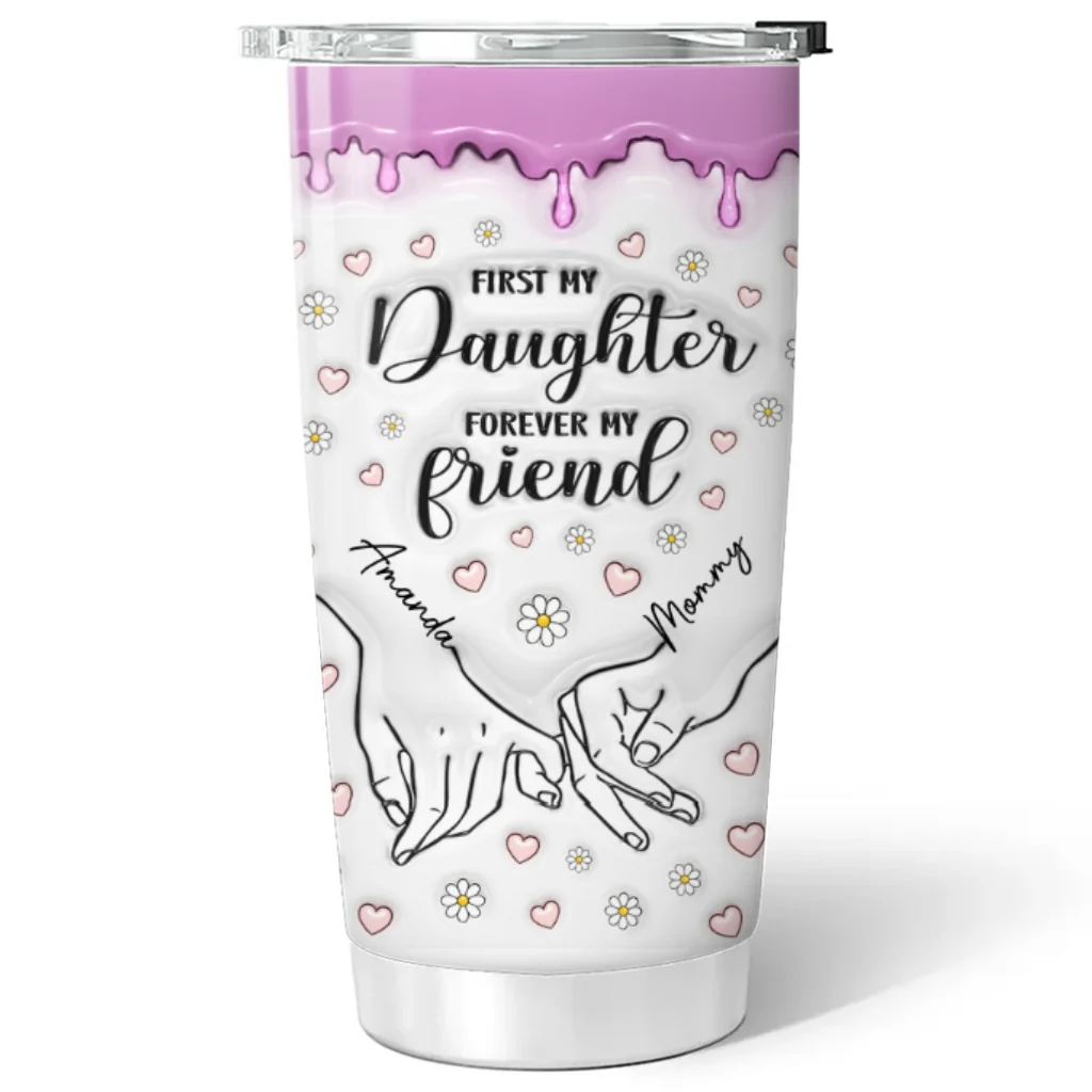 First My Daughter Forever My Friend - Personalized Custom 3D Inflated Effect Tumbler - Image 6