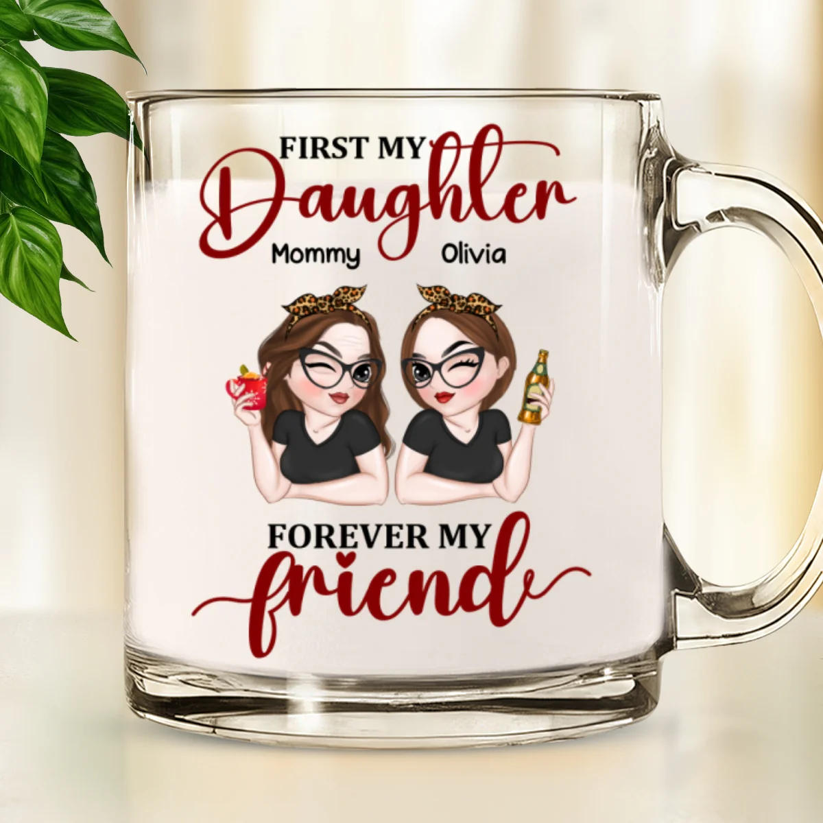 First My Daughter Forever My Friend - Personalized Custom Glass Mug - Image 7