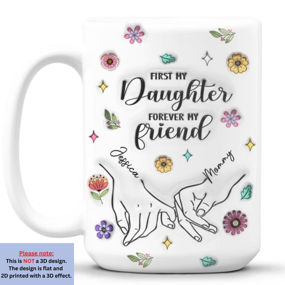 First My Lovely Daughter Forever My Friend - Personalized Custom 3D Inflated Effect Mug - Image 8