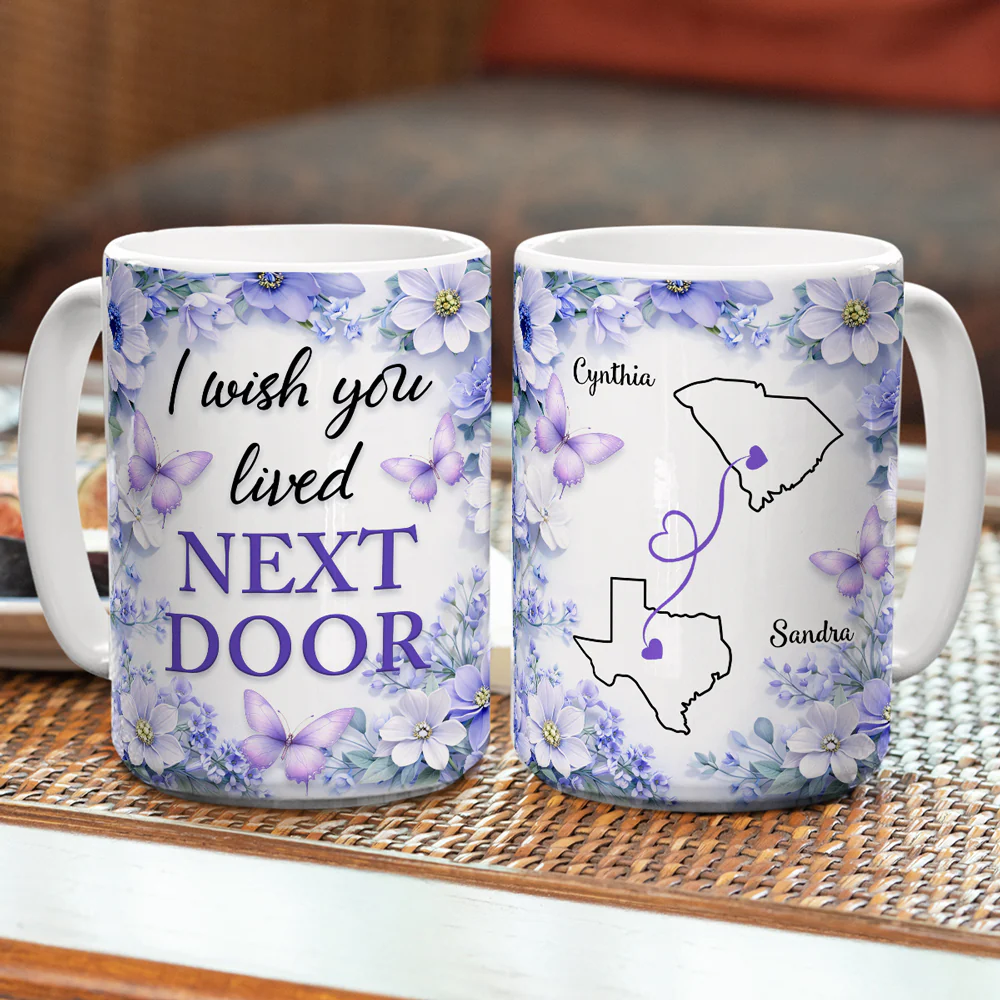 Flowers Ver I Wish You Lived Next Door - Personalized Custom 3D Inflated Effect Mug - Image 4