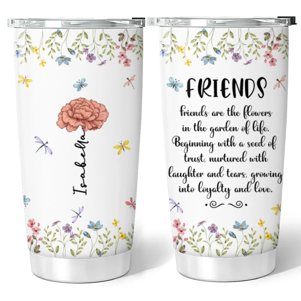 Friends Are The Flowers In The Garden Of Life - Personalized Custom Tumbler - Image 6