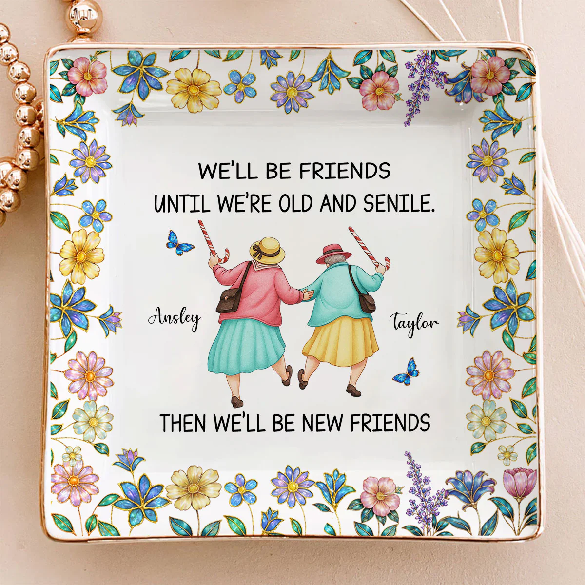 Friends Until We Are Old And Senile - Personalized Custom Jewelry Dish