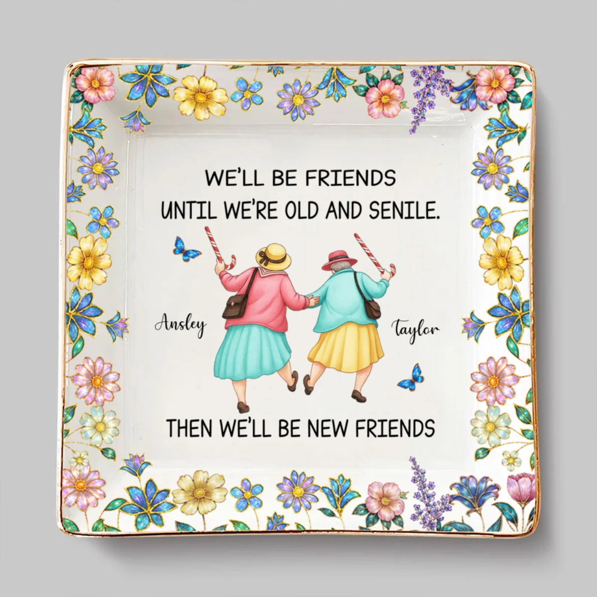 Friends Until We Are Old And Senile - Personalized Custom Jewelry Dish - Image 7