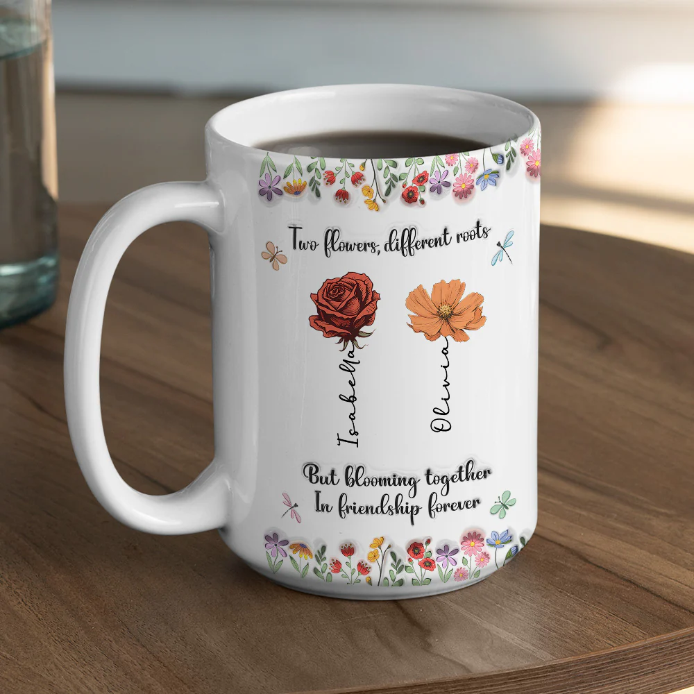 Friendship Grows Like Wildflowers Do -  Personalized Custom 3D Inflated Effect Mug - Image 3