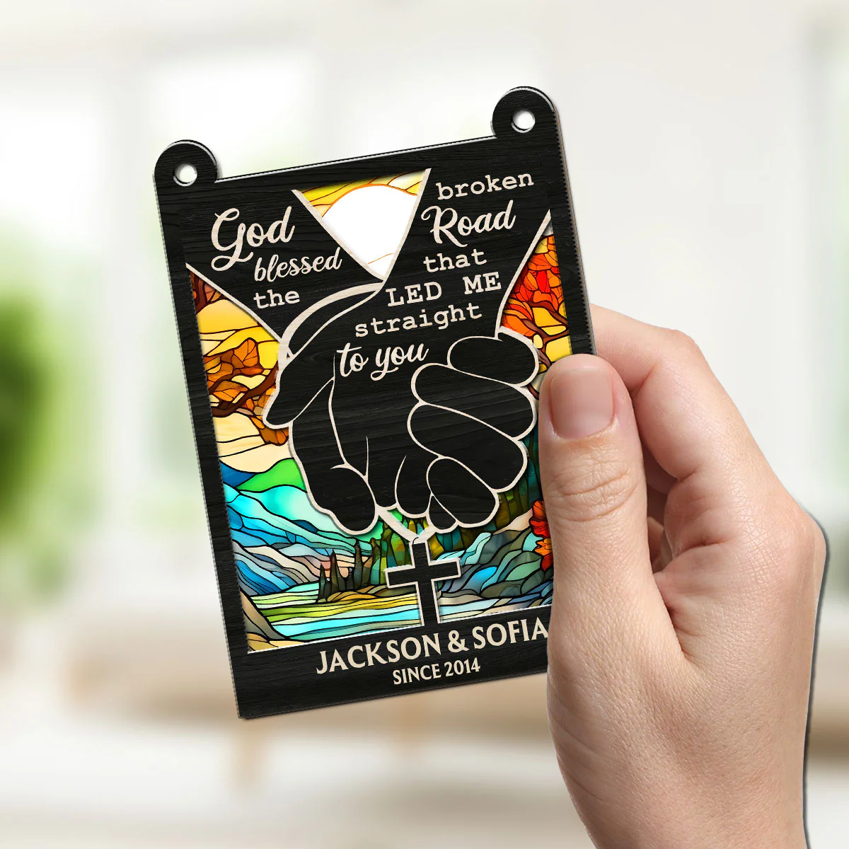 God Blessed The Broken Road That Led Me Straight To You - Personalized Custom Suncatcher - Image 4