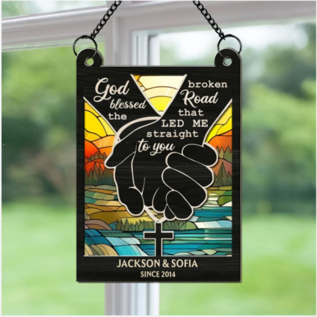 God Blessed The Broken Road That Led Me Straight To You - Personalized Custom Suncatcher - Image 6